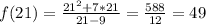f(21)=\frac{21^{2}+7*21}{21-9}=\frac{588}{12}=49\\\\
