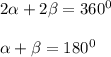 2\alpha+2\beta=360^0\\\\
\alpha+\beta=180^0