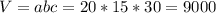 V=abc=20*15*30=9000