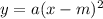 y = a(x-m)^2
