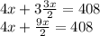 4x+3 \frac{3x}{2}=408 \\ 
4x+\frac{9x}{2}=408 \\ 
