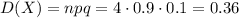 D(X)=npq=4\cdot0.9\cdot0.1=0.36