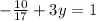 - \frac{10}{17}+3y=1
