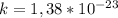 
k=1,38*10^{-23}