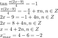 \tan \frac{\pi(2x-9)}{4} = -1 \\
 \frac{\pi(2x-9)}{4} = -\frac{\pi}{4} + \pi n, n \in Z \\
2x - 9 = -1+ 4n, n \in Z \\
2x = 8 +4n, n \in Z \\
x = 4 + 2n, n \in Z \\
x^{-}_{max} = 4 - 6 = -2