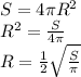 S = 4 \pi R^2 \\
R^2 = \frac{S}{4 \pi }\\
R = \frac{1}{2} \sqrt{ \frac{S}{ \pi }}