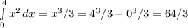 \int\limits^4_0 {x^2} \, dx =x^3/3=4^3/3-0^3/3=64/3 
