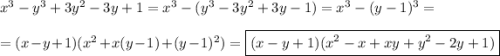 x^3-y^3+3y^2-3y+1=x^3-(y^3-3y^2+3y-1)=x^3-(y-1)^3=\\ \\ =(x-y+1)(x^2+x(y-1)+(y-1)^2)=\boxed{(x-y+1)(x^2-x+xy+y^2-2y+1)}