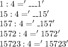 1:4 = ' \_ \_ \_ 1 ' \\
15:4 = ' \_ \_ 15 ' \\
157:4 = ' \_ 157 ' \\
1572:4 = ' 1572 ' \\
15723:4 = ' 15723 ' \\