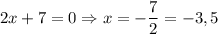 2x + 7 = 0 \Rightarrow x = -\dfrac{7}{2} = -3,5