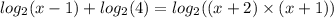 log_{2}(x - 1) + log_{2}(4) = log_{2}((x + 2) \times ( x + 1) )