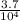 \frac{3.7}{ {10}^{4} }