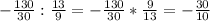 -\frac{130}{30} : \frac{13}{9} = -\frac{130}{30} * \frac{9}{13} = -\frac{30}{10}