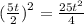 ( \frac{5t}{2} {)}^{2} = \frac{25 {t}^{2} }{4} \\