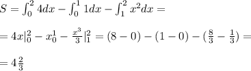 S=\int_0^24dx-\int_0^11dx-\int_1^2x^2dx=\\\\=4x|_0^2-x_0^1-\frac{x^3}{3}|_1^2=(8-0)-(1-0)-(\frac{8}{3}-\frac{1}{3})=\\\\=4\frac{2}{3}