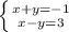 \left \{ {{x+y=-1} \atop {x-y=3}} \right.