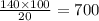 \frac{140 \times 100}{ 20} = 700