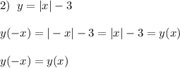 2)\; \; y=|x|-3\\\\y(-x)=|-x|-3=|x|-3=y(x)\\\\y(-x)=y(x)