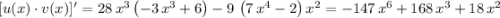 [u(x) \cdot v(x)]'=28\,{x}^{3} \left( -3\,{x}^{3}+6 \right) -9\, \left( 7\,{x}^{4}-2 \right) {x}^{2}=-147\,{x}^{6}+168\,{x}^{3}+18\,{x}^{2}