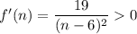 f'(n)=\dfrac{19}{(n-6)^2}0