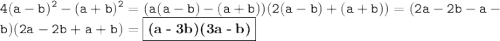 \displaystyle \tt 4(a-b)^2-(a+b)^2=(a(a-b)-(a+b))(2(a-b)+(a+b))=(2a-2b-a-b)(2a-2b+a+b)=\fbox{\textbf{(a\:-\:3b)(3a\:-\:b)}}