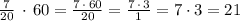 \frac{7}{20}\, \cdot \, 60=\frac{7\, \cdot \, 60}{20}=\frac{7\, \cdot \, 3}{1}=7\cdot 3=21
