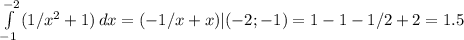 \int\limits^{-2}_{-1} {(1/x^{2}+1) } \, dx=(-1/x+x) | (-2 ;-1)=1-1-1/2+2=1.5