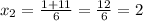 x_2=\frac{1+11}{6}=\frac{12}{6}=2