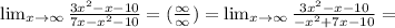 \lim_{x \to \infty} \frac{3x^2-x-10}{7x-x^2-10}=(\frac{\infty}{\infty})=\lim_{x \to \infty} \frac{3x^2-x-10}{-x^2+7x-10}=