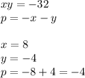xy=-32\\p=-x-y\\\\x=8\\y=-4\\p=-8+4=-4