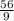 \frac{56}{9}