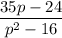 \dfrac{35p-24}{p^{2}-16 }