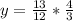 y = \frac{13}{12} * \frac{4}{3}