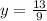 y = \frac{13}{9}