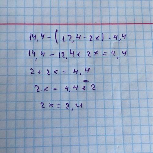 Реши уравнение: 14,4-(12,4-2x)=4,4