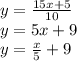 y=\frac{15x+5}{10}\\y=5x+9\\y=\frac{x}{5} +9