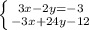 \left \{ {{3x-2y = - 3} \atop {-3x + 24y -12}} \right.
