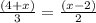 \frac{(4 + x)}{3} = \frac{(x - 2)}{2}