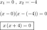 x_1=0\; ,\; x_2=-4\\\\(x-0)(x-(-4))=0\\\\\boxed {\; x\, (x+4)=0\; }