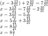(x - 3 \frac{13}{21} ) + 2 \frac{10}{21} = 7 \frac{12}{21} \\ x - 3 \frac{13}{21} = 7 \frac{12}{21} - 2 \frac{10}{21} \\ x - 3 \frac{13}{21} = 5 \frac{2}{21} \\ x = 5 \frac{2}{21} + 3 \frac{13}{21} \\ x = 8 \frac{15}{21 } \\ x = 8 \frac{5}{7}