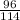 \frac{96}{114}