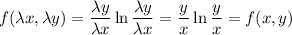 f(\lambda x, \lambda y) = \dfrac{\lambda y}{\lambda x} \ln \dfrac{\lambda y}{\lambda x} = \dfrac{y}{x} \ln \dfrac{y}{x} = f(x, y)