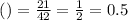Р(А)= \frac{21}{42} = \frac{1}{2} = 0.5