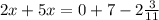 2x +5x= 0+7-2\frac{3}{11}