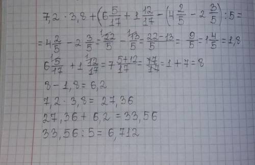 7,2•3,8+(6 5/17 +1 12/17 -(4 2/5 -2 3/5 ):5=