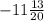 -11\frac{13}{20}
