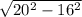 \sqrt{20^2-16^2}