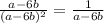 \frac{a-6b}{(a-6b)^2} =\frac{1}{a-6b}