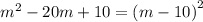{m}^{2} - 20m + 10 = {(m - 10)}^{2}