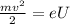 \frac{mv^2}{2}=eU